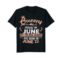 Real Queens are born on 22nd of June Birthday Gift T-Shirt