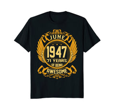 Awesome June 1947 Shirt 71 Years Old 71st Birthday Gifts Men