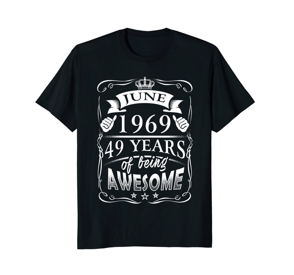 June 49th Birthday 1969 Shirt 49 Years Of Being Awesome
