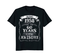 June 1958 T-Shirt 60th Birthday 60 Years Of Being Awesome