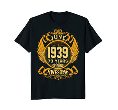 Awesome June 1939 Shirt 79 Years Old 79th Birthday Gifts Men
