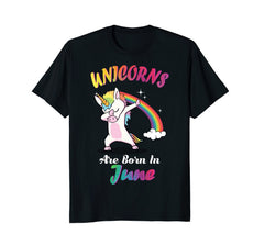 Unicorn are born in June T-Shirt Cute Dabbing Birthday Gift