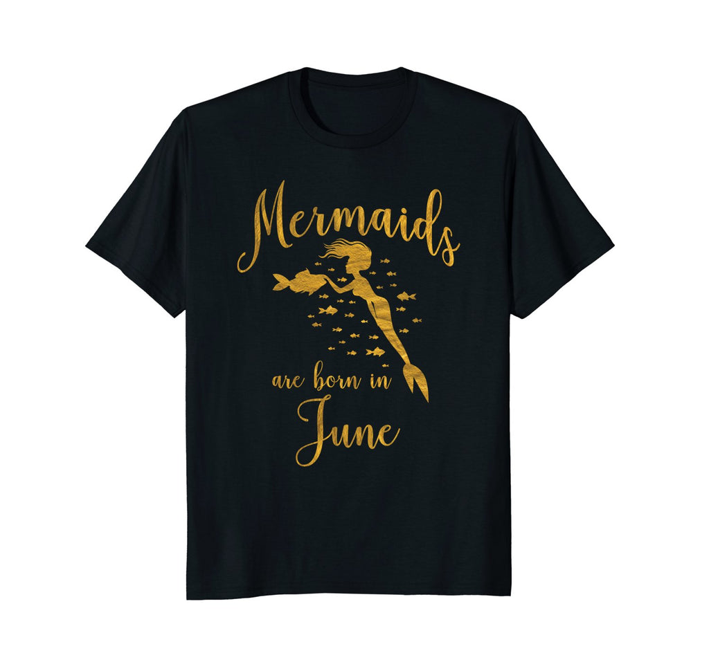Mermaids Are Born In June. Gold Birthday Present T-Shirt