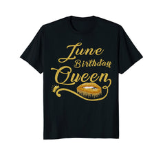 June Birthday Queen T-Shirt Birthday Gift For Women