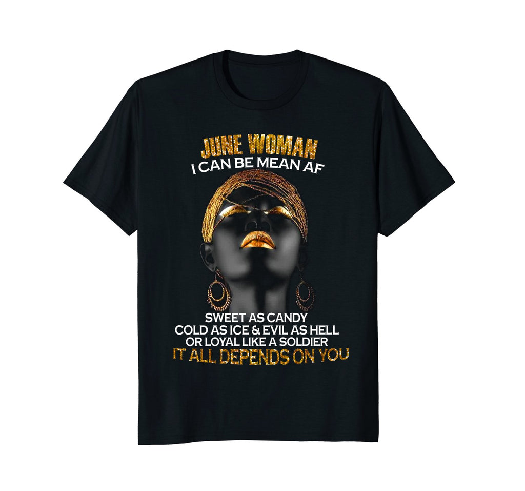 June Woman I can be mean AF T-Shirt Birthday Tees
