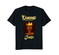 Queens Are Born In June Birthday T-Shirt for Black Women