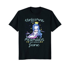 Unicorns And Mermaids Are Born In June Birthday T-Shirt Gift