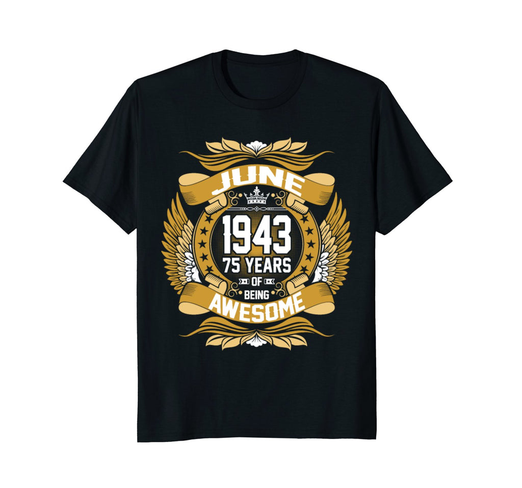 June 1943 75th Birthday 75 Years Old Gift T-Shirt