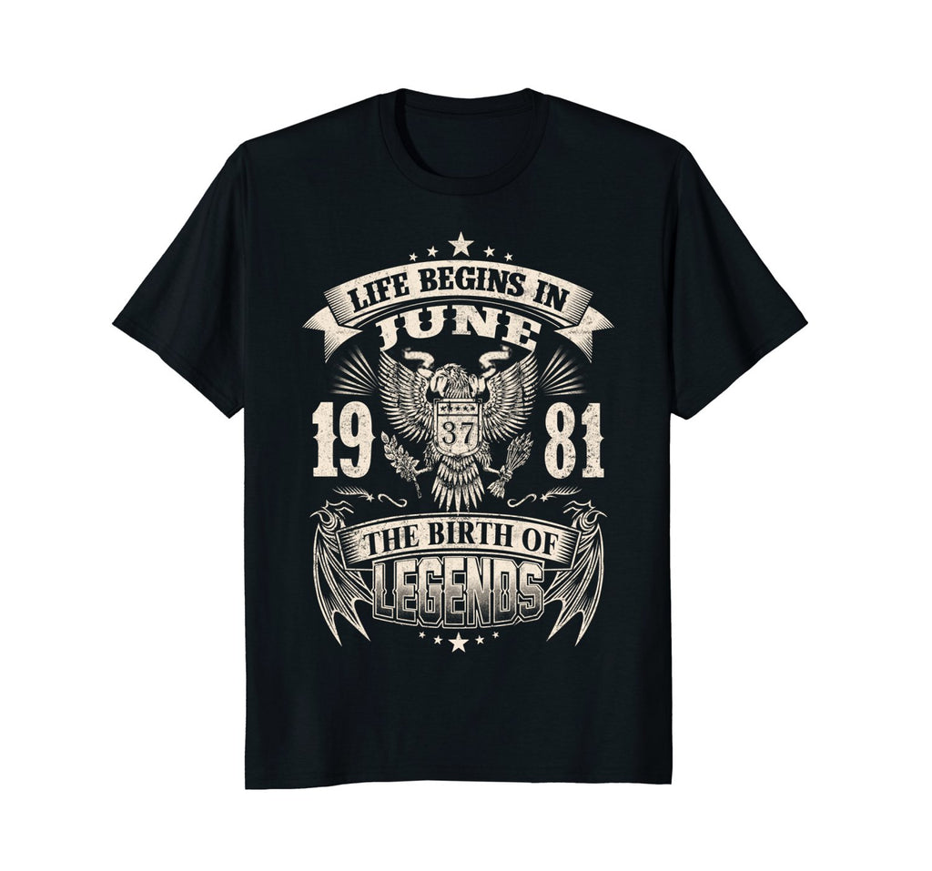 Life Begins In June 1981-The Birth Of Legends Birthday Tee
