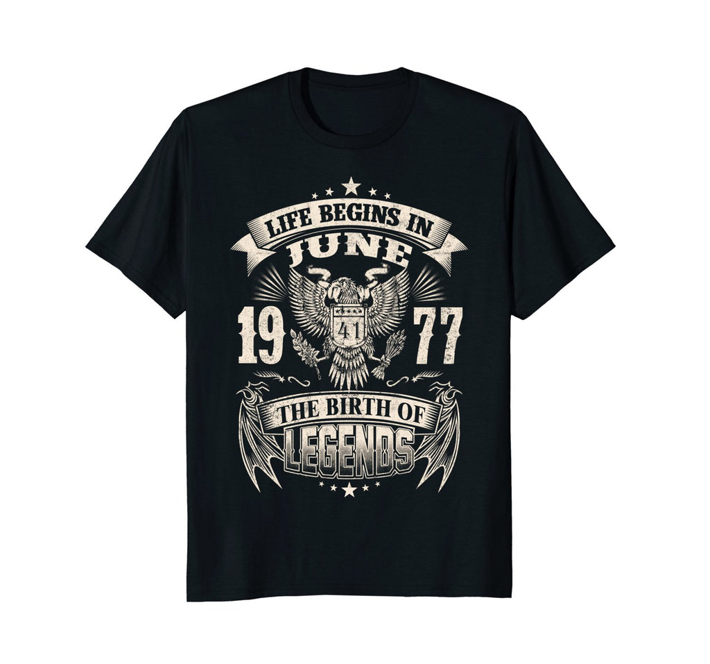 Life Begins In June 1977-The Birth Of Legends Birthday Tee