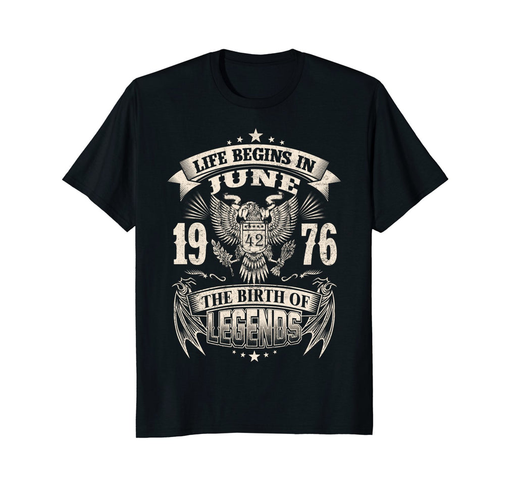Life Begins In June 1976-The Birth Of Legends Birthday Tee