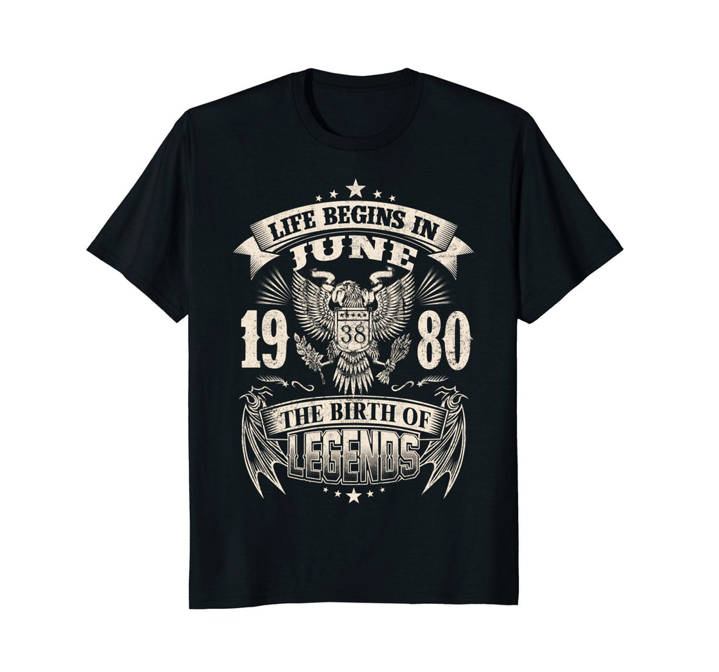 Life Begins In June 1980-The Birth Of Legends Birthday Tee