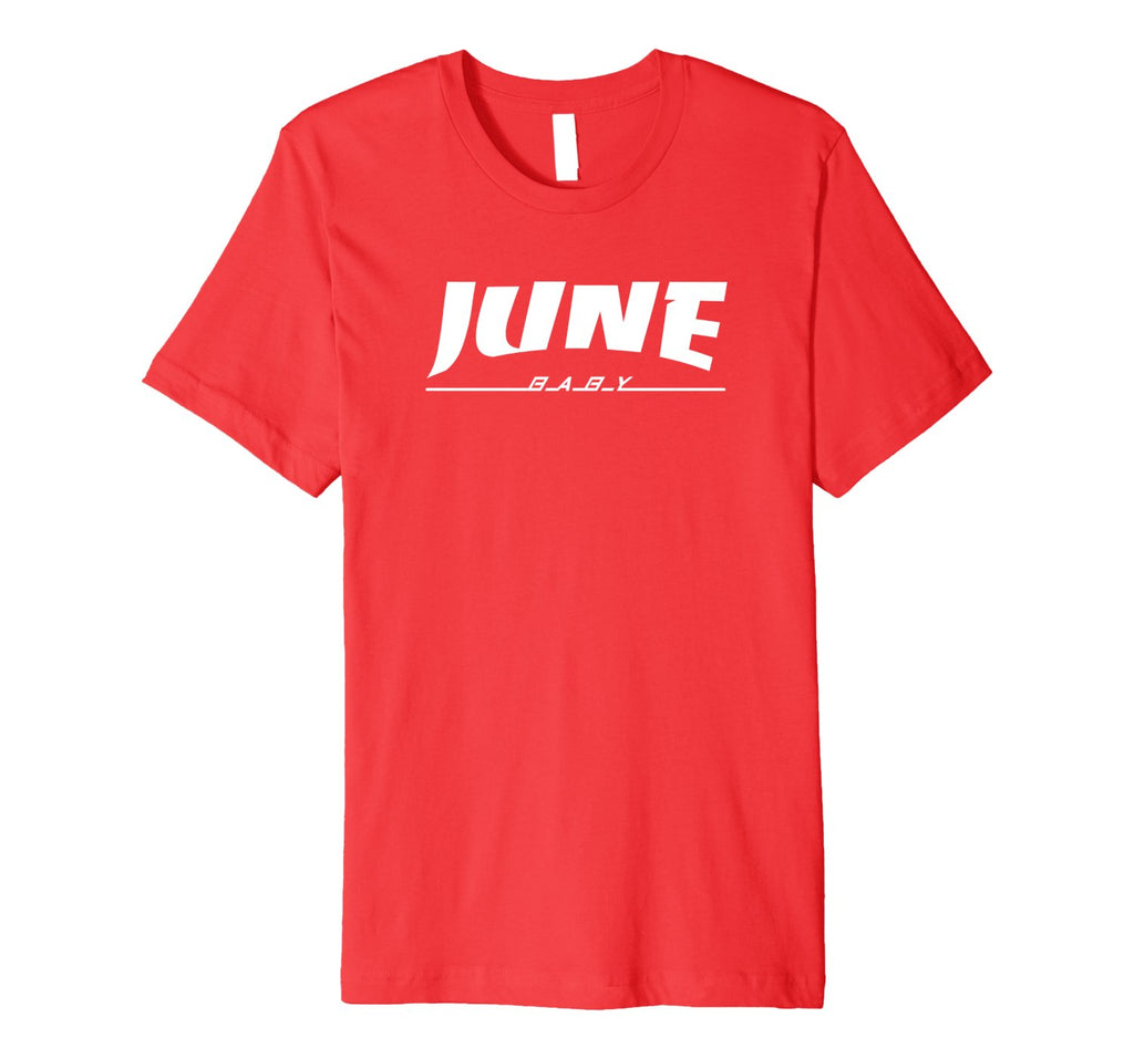June Baby Funny Cute Birthday Present T-Shirt Men Women