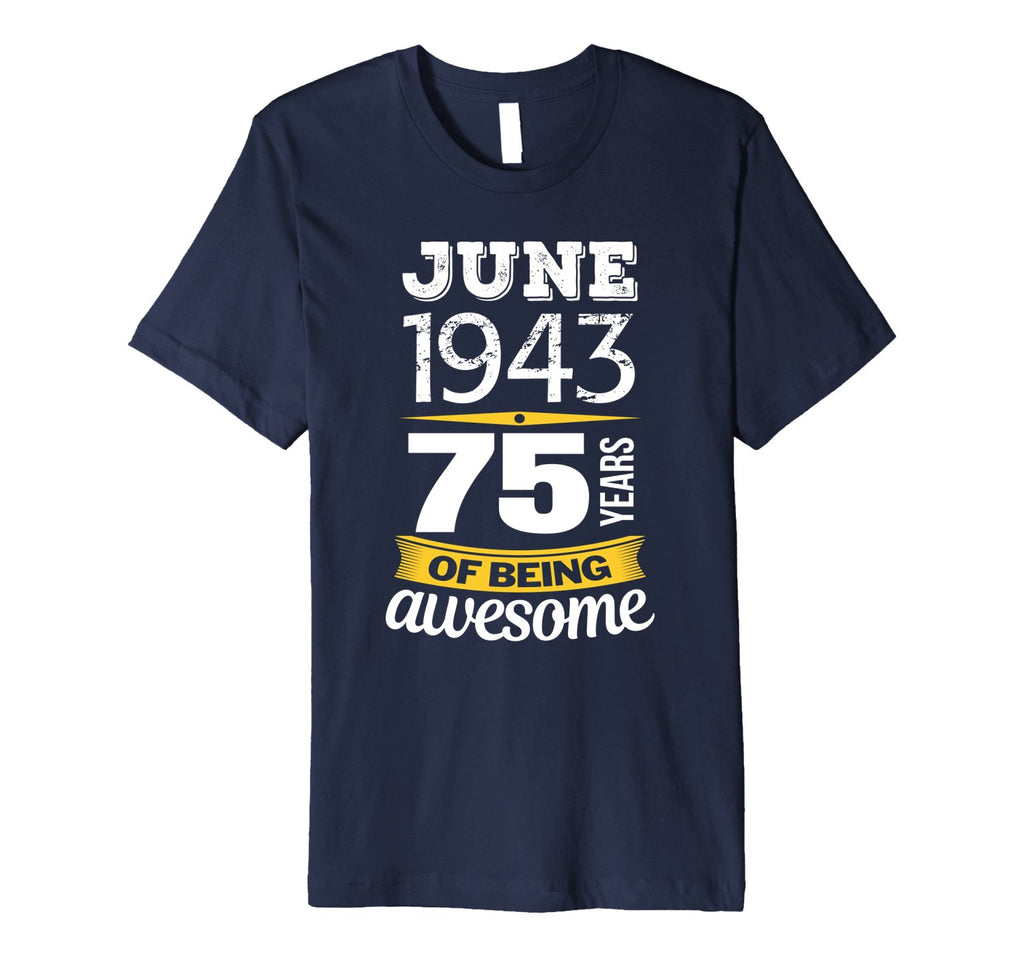 June 1943 75 years of being awesome 75th Birthday T-Shirt