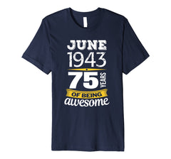 June 1943 75 years of being awesome 75th Birthday T-Shirt