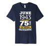 Image of June 1943 75 years of being awesome 75th Birthday T-Shirt