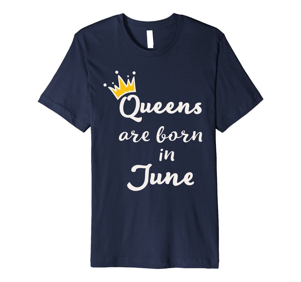Birthday Gift for Women Queens Are Born In JUNE Shirt