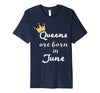 Image of Birthday Gift for Women Queens Are Born In JUNE Shirt