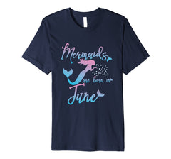 Cute Mermaids Are Born In June. Birthday Present T-Shirt