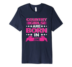 Country Girls Are Born In June Birthday Gift Premium T-Shirt
