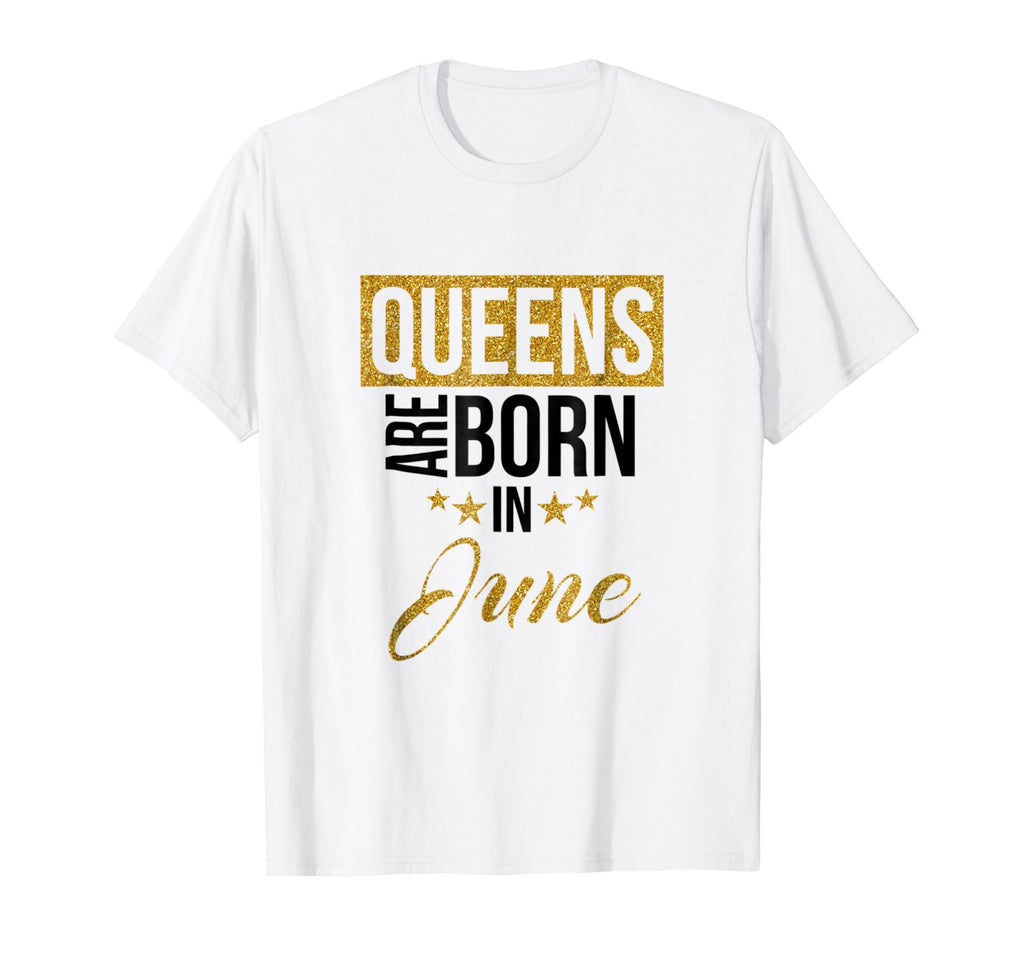 Queens Are Born In June - Birthday Gift Shirt