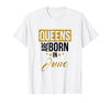 Image of Queens Are Born In June - Birthday Gift Shirt