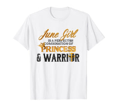 JUNE Girl Princess Warrior Birth Month Birthday T-shirt