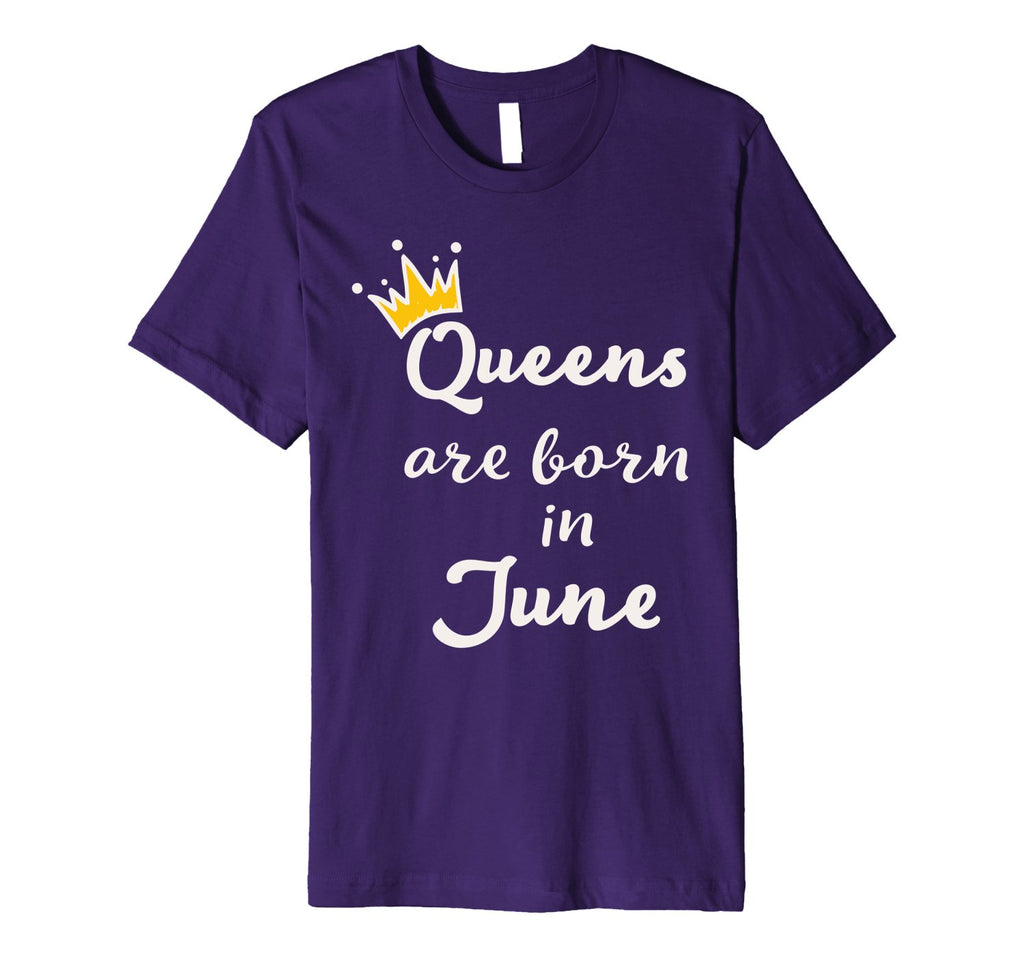 Birthday Gift for Women Queens Are Born In JUNE Shirt