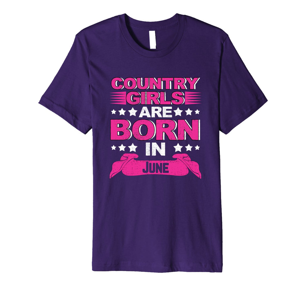 Country Girls Are Born In June Birthday Gift Premium T-Shirt