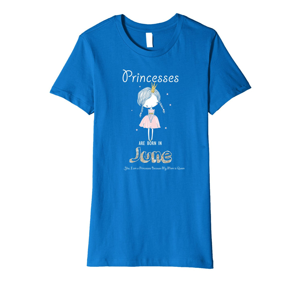 Princesses are born in June Birthday Gift For Teen Girl