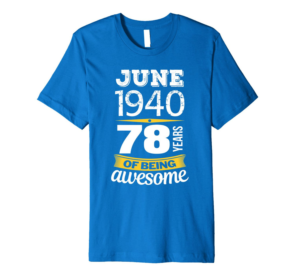 June 1940 78 years of being awesome 78th Birthday T-Shirt