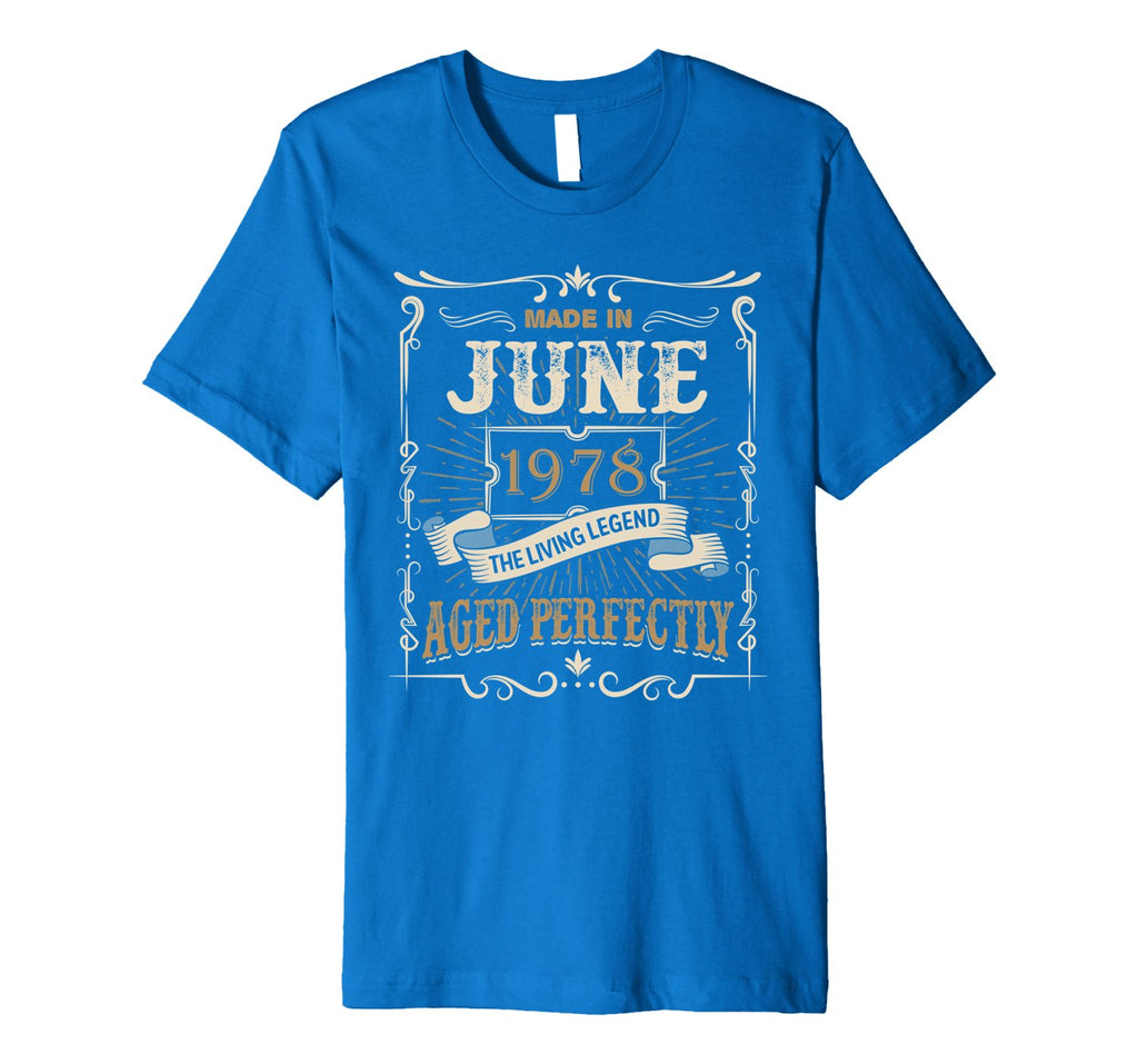Made In June 1978 The Living Legend 40th Birthday Tee