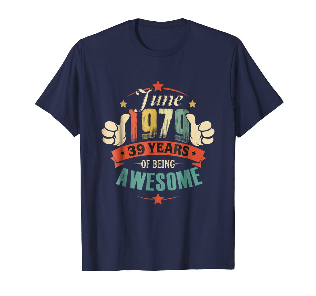 Born in June 1979 - 39th Birthday Gift Being Awesome Shirt