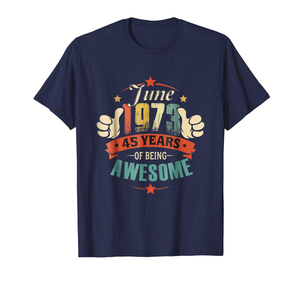 Born in June 1973 - 45th Birthday Gift Being Awesome Shirt