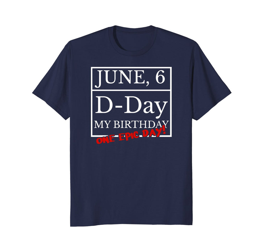 June 6th WW2 D-Day And My Birthday Shirt Epic Tee