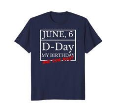 June 6th WW2 D-Day And My Birthday Shirt Epic Tee