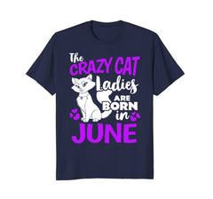 The Crazy Cat Ladies Are Born In June Birthday T-Shirt