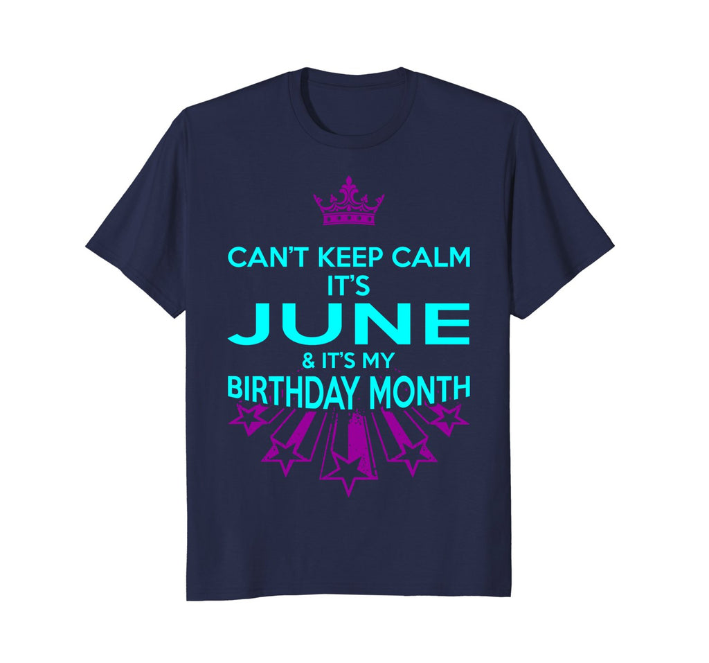 Can't Keep Calm June My Birthday Month Tshirt