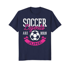 Soccer Legends Are Born In June Birthday Gift T-shirt