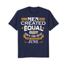 Image of All Men Are Created Equal Born In June Birthday T-Shirt