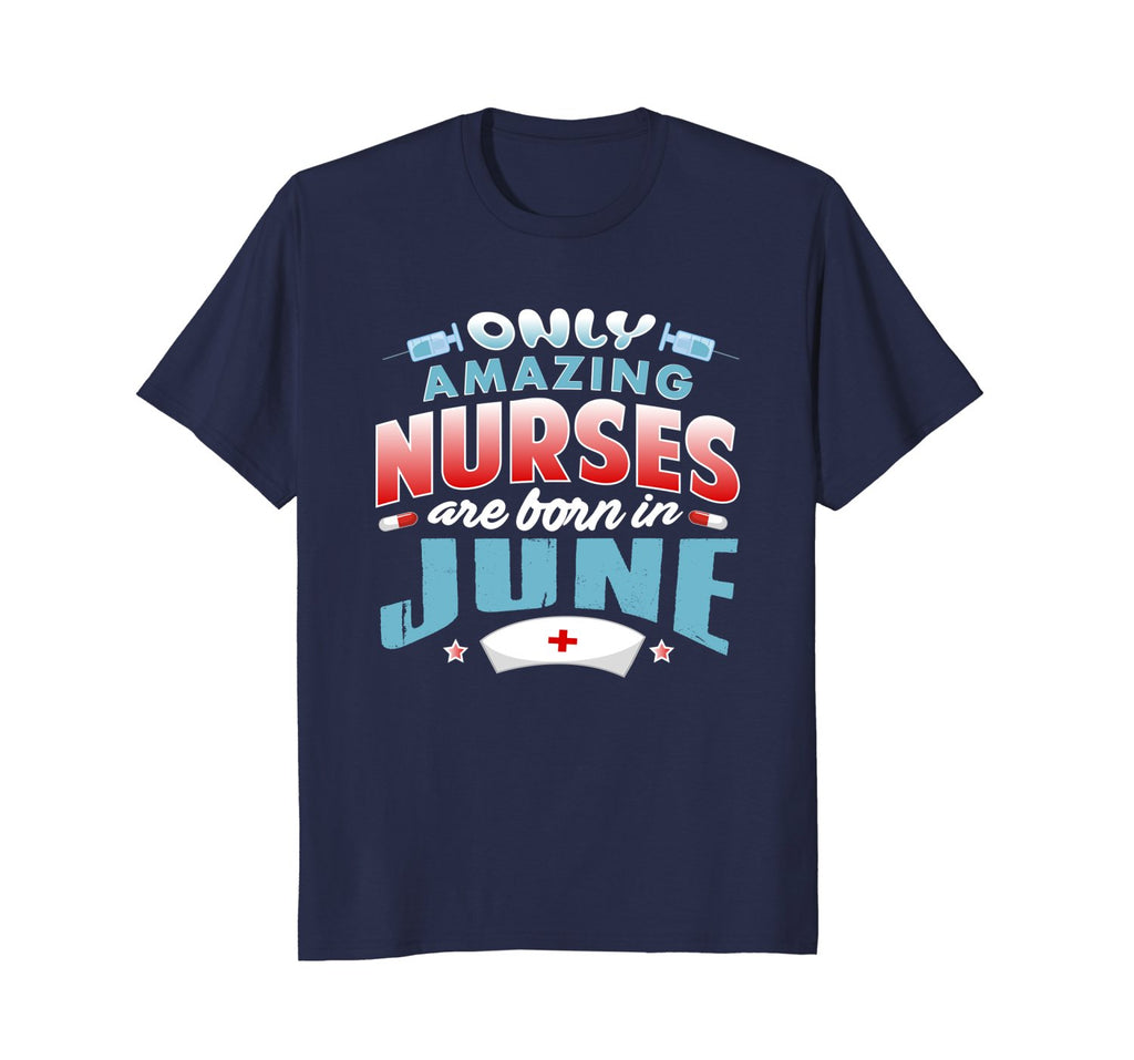 Nurses Birthday Gift T-Shirt Only Nurses Are Born In June
