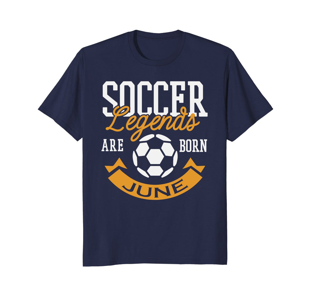 Soccer Legends Are Born In June Birthday Gift T-shirt
