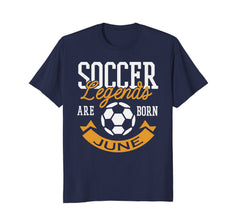 Soccer Legends Are Born In June Birthday Gift T-shirt