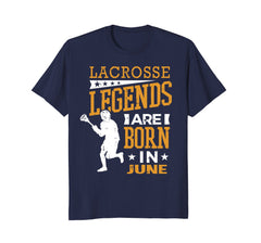 Lacrosse Legends Are Born In June Birthday Gift Shirt