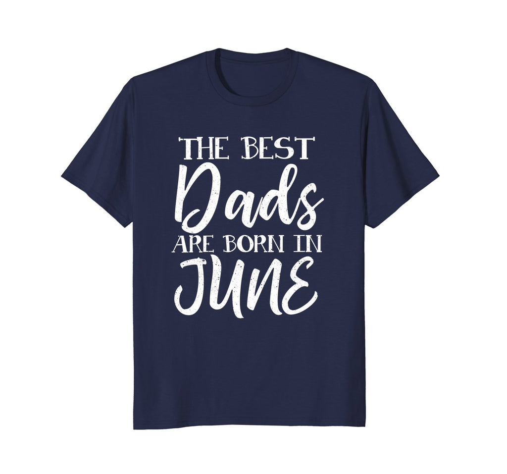 Mens Best Dads Are Born In June Birthday Month T Shirt