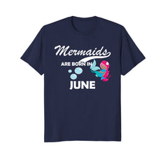 Mermaids are born in June cute Mermaid Birthday T-Shirt