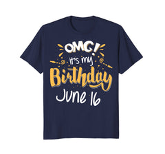 OMG! It's My Birthday 16th of June Birthday Gift T-Shirt