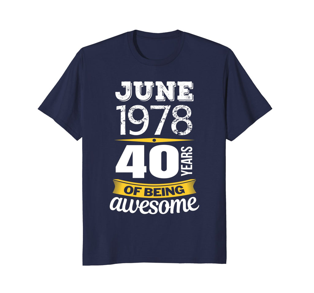 June 1978 40 years of being awesome 40th Birthday T-Shirt