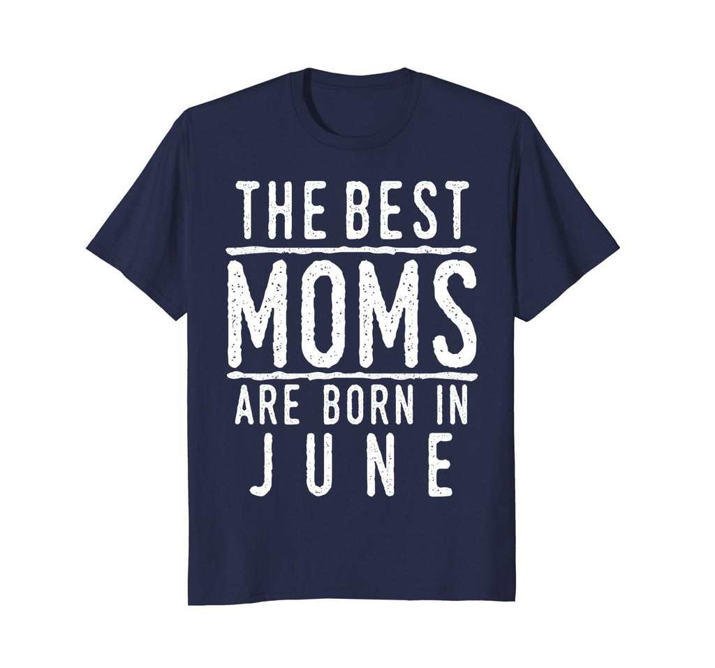 Best Moms Are Born In June Birthday Women T Shirt