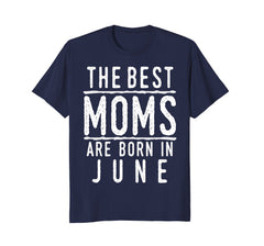 Best Moms Are Born In June Birthday Women T Shirt